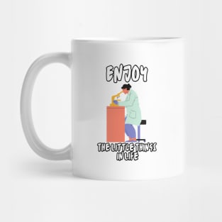 Enjoy The Little Things In Life - Microbiologist Mug
